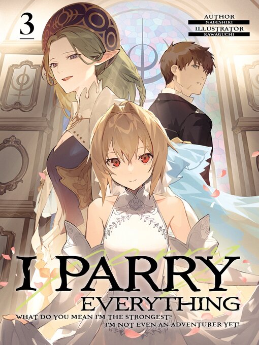 Title details for I Parry Everything: What Do You Mean I'm the Strongest? I'm Not Even an Adventurer Yet!, Volume 3 by Nabeshiki - Wait list